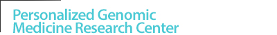 Personalized Genomic Medicine Research Center